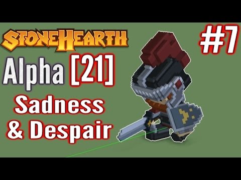 Stonehearth Alpha [21] | Part 7 | Sadness & Despair!! | Stonehearth Gameplay