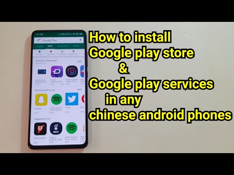 How to install play store and Google play services in Chinese android phones