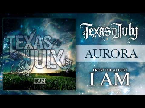Texas In July - Aurora (I AM VERSION)