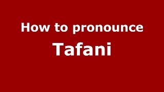 How to pronounce Tafani