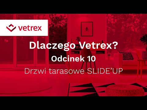 Odcinek 10: Drzwi tarasowe SLIDE'UP | VETREX - zdjęcie