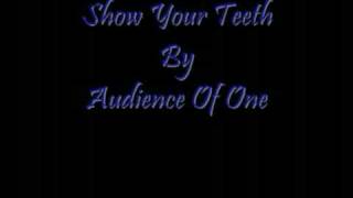 Show Your Teeth By Audience Of One [Lyrics]