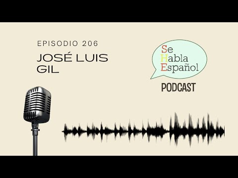 Podcast para aprender español. Episodio 206: José Luis Gil