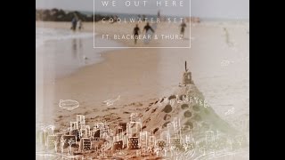 Coolwater Set - We Out Here (ft Blackbear &amp; Thurz)