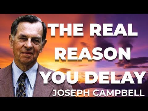 The REAL Reason Why You PROCRASTINATE (Campbell Explains Everything) | Joseph Campbell