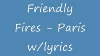 Friendly Fires - Paris w/lyrics