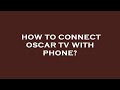 How to connect oscar tv with phone?