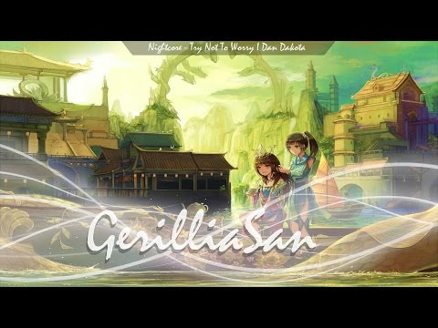 「Nightcore - Try Not To Worry」| Dan Dakota