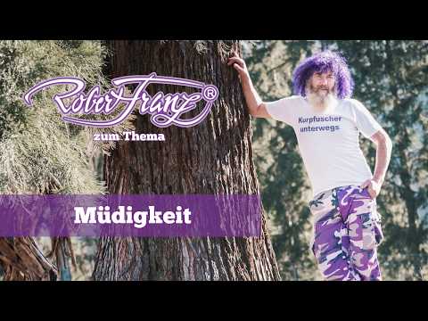 Was würde Robert Franz bei Müdigkeit tun?