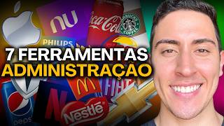 7 FERRAMENTAS da ADMINISTRAÇÃO que empresas BILIONÁRIAS usam!
