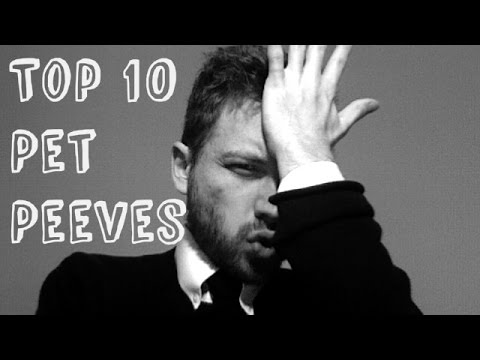 Top 10 Pet Peeves