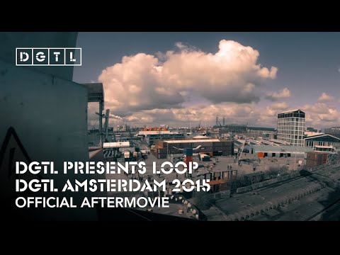 DGTL Amsterdam 2015 presents LOOP - Offical Aftermovie