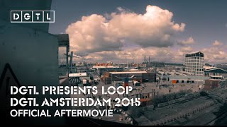 DGTL Amsterdam 2015 presents LOOP - Offical Aftermovie