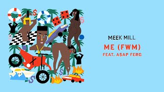 Meek Mill - Me (FWM) (feat. A$AP Ferg) [Official Audio]