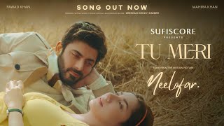 Download lagu Tu Meri | Neelofar | Fawad Khan & Mahira Khan | Zeeshan (Vicky) Haider | New Song | Sufiscore mp3