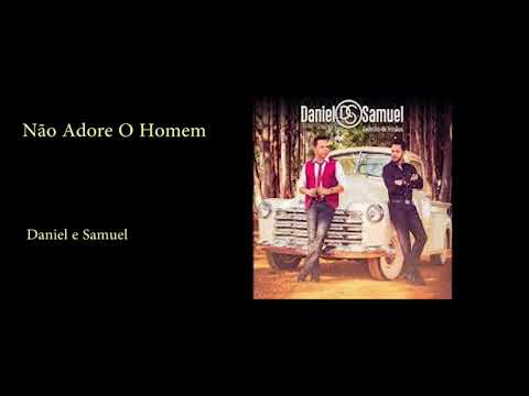 Não Adore Ao Homem - Daniel & Samuel