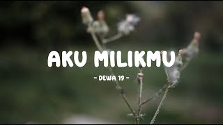 Download lagu dewa 19 - aku milikmu - tamanmusic lirik mp3