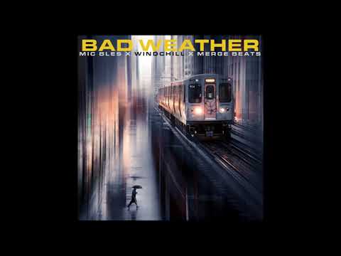 Mic Bless - Bad Weather Feat. Windchill (Prod. Merge Beats)