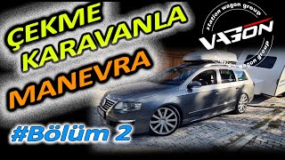 Çekme Karavanla Dar Alanda Manevra | Bölüm 2 | Zor Döndük | Acemi Karavancı | vagontv