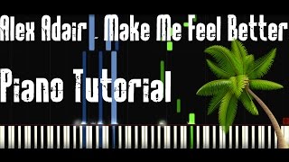 Alex Adair - Make Me Feel Better (Piano Tutorial/Cover)