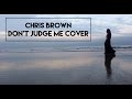 Chris Brown - Don't Judge Me (Cover) Girl ...