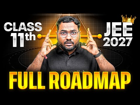 Complete ROADMAP for JEE 2027🔥 || Class 11th Students MUST WATCH !!