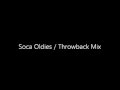Soca Oldies - Throwback Mix 