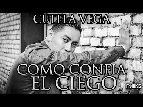 Cuitla Vega - Como Confía Ciego (Letras Oficial)