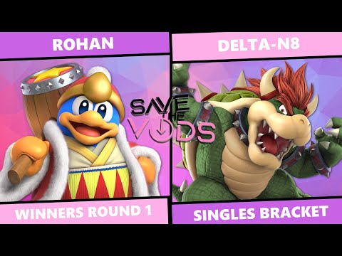 Save The Vods #52: Winners Round 1 - Rohan (King Dedede) vs Delta-N8 (Bowser) SSBU Singles