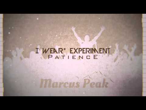 I Wear* Experiment - Patience (Marcus Peak Remix)