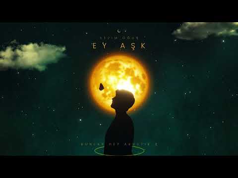 Selim Oğur - Ey Aşk (BİS/Final)
