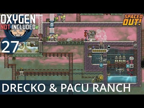 DRECKO & PACU RANCH - Ep. #27 - Oxygen Not Included (Ultimate Base 4.0)