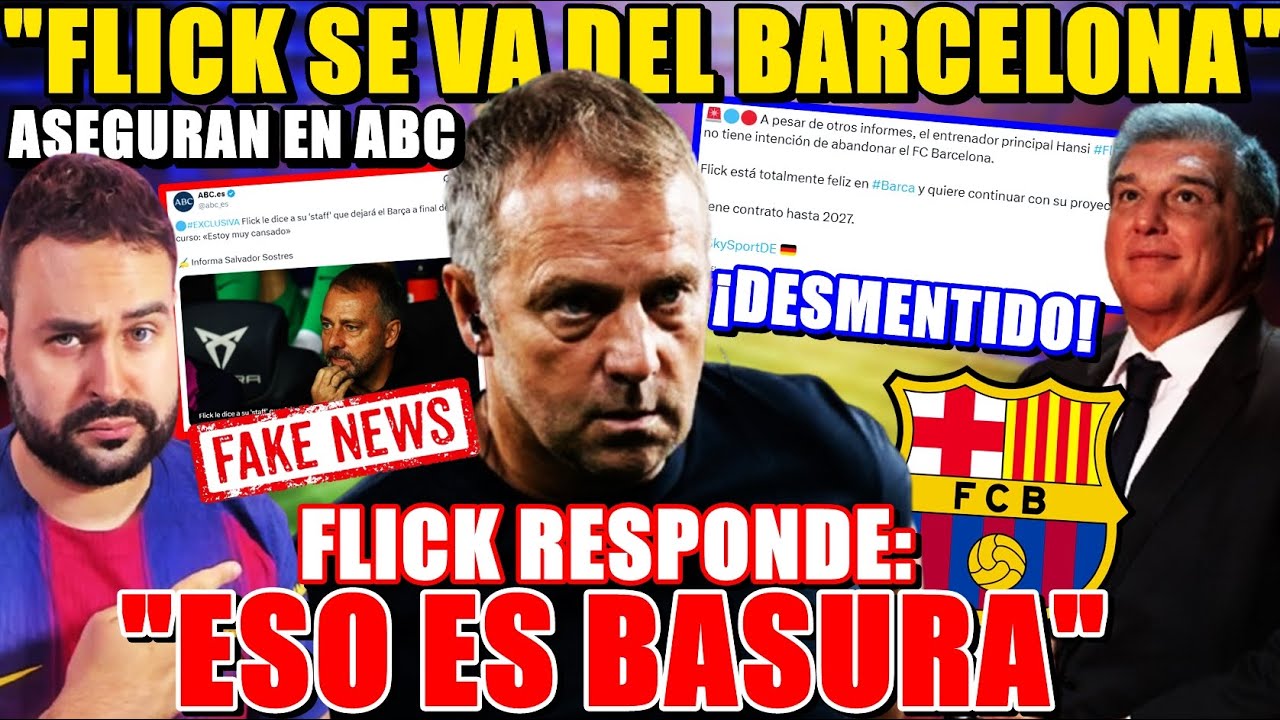 🚨¡FLICK se VA del BARÇA! Según ABC y FLICK RESPONDE: "BASURA" ¡Lo DESMIENTE y EXPLOTA por la PRENSA!