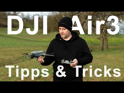 DJI Air 3 - Tipps und Trick für Einsteiger und Fortgeschrittene