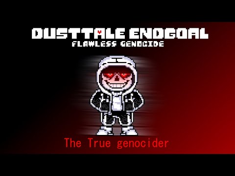 Dusttale Endgoal Flawless Genocide UST - The True genocider (True Genocide III ITSO The Murder)