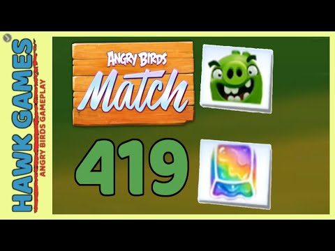 Angry Birds Match ⭐ Level 419 - Walkthrough, No Boosters