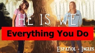 He Is We - Everything You Do (Subtitulos Español - Ingles)