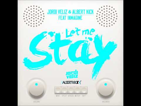 Jordi Veliz & Albert Kick Feat. Inmagine - Let Me Stay