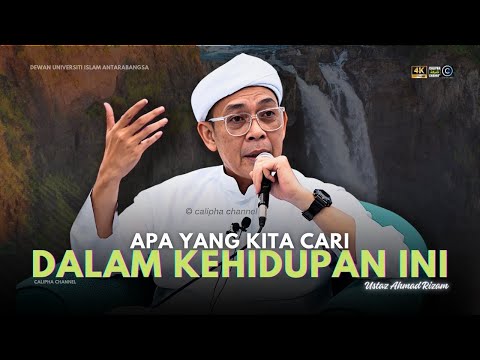 USTAZ AHMAD RIZAM - APA YANG KITA CARI DALAM HIDUP INI?