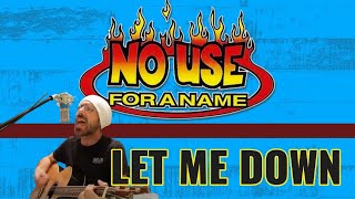 NO USE FOR A NAME - LET ME DOWN (Cover)