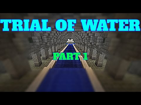 TRIAL OF WATER PART 1