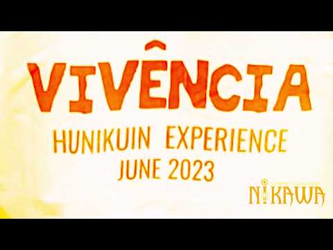 Vivência Hunikuin: Pajé Tuim Nova Era, Txana ibã huni kuin ( Balanço de Floresta) & Txana NayaNi.