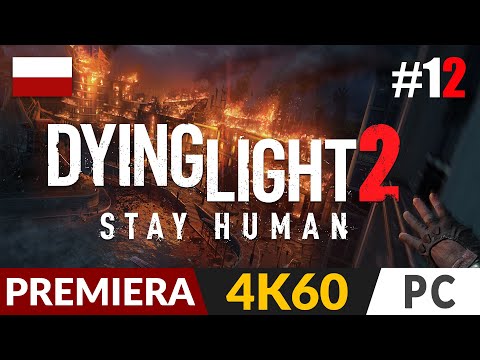 Dying Light 2 PL #12 🌗 Walka o wodę | Gameplay po polsku 4K
