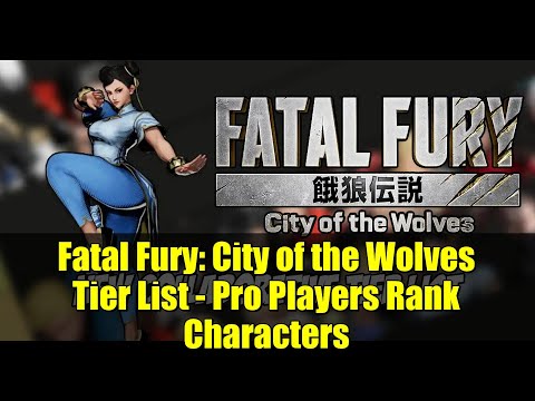 Fatal Fury: City of the Wolves Tier List - Pro Players Rank Characters