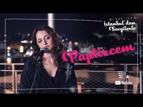 Paptircem - Yalnızlık Bana Kalan | İKSV ile İstanbul'dan Sevgilerle