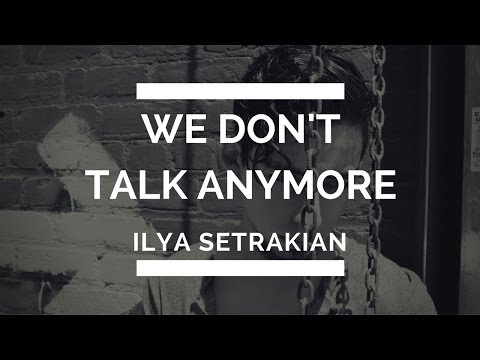 We Don't Talk Anymore Charlie Puth ft Selena Gomez Cover - Ilya Setrakian