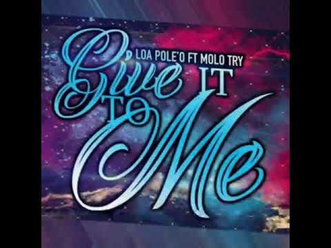 MOLO TRY LOA POLE'O - Give It To Me
