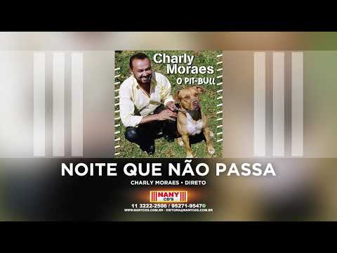 Noite Que Não Passa - Charly Moraes