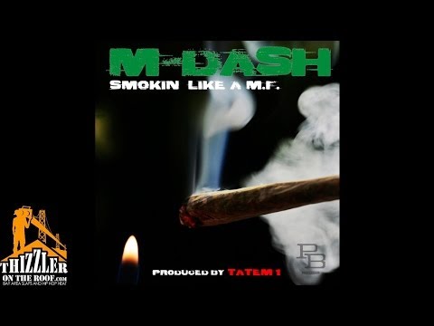 M-Dash - Smokin' Like A MF [Prod. Tatem 1] [Thizzler.com]