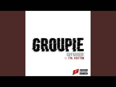 Groupie (feat. Tya Vuitton)